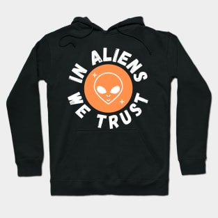 In Aliens We Trust Funny Alien Gift Hoodie